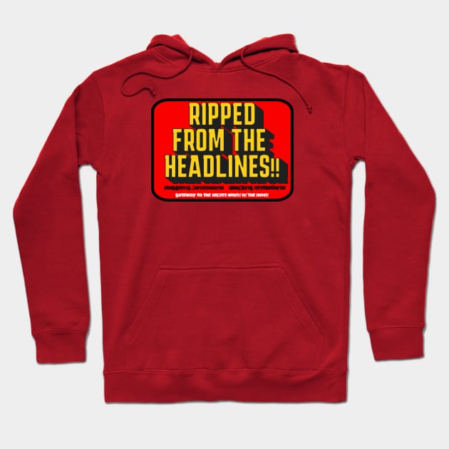 Ripped From The Headlines!! Hoodie by From the House On Joy Street